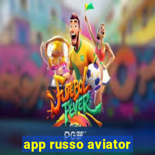 app russo aviator